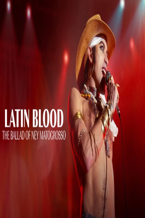 فيلم Latin Blood The Ballad of Ney Matogrosso 2025 مترجم